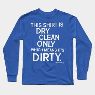 Mitch Hedberg "This Shirt is Dry Clean Only..." Long Sleeve T-Shirt